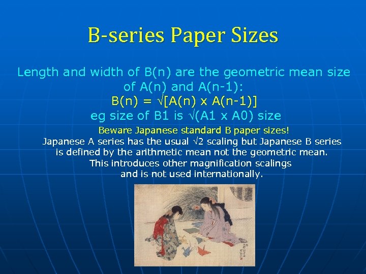B-series Paper Sizes Length and width of B(n) are the geometric mean size of
