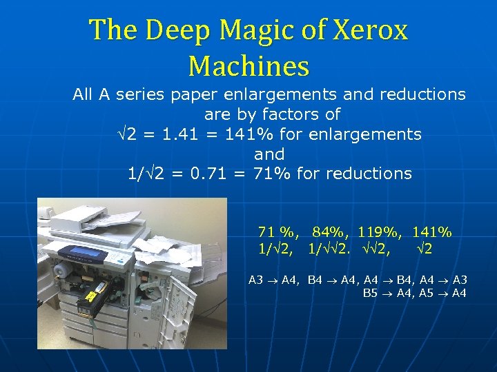 The Deep Magic of Xerox Machines All A series paper enlargements and reductions are