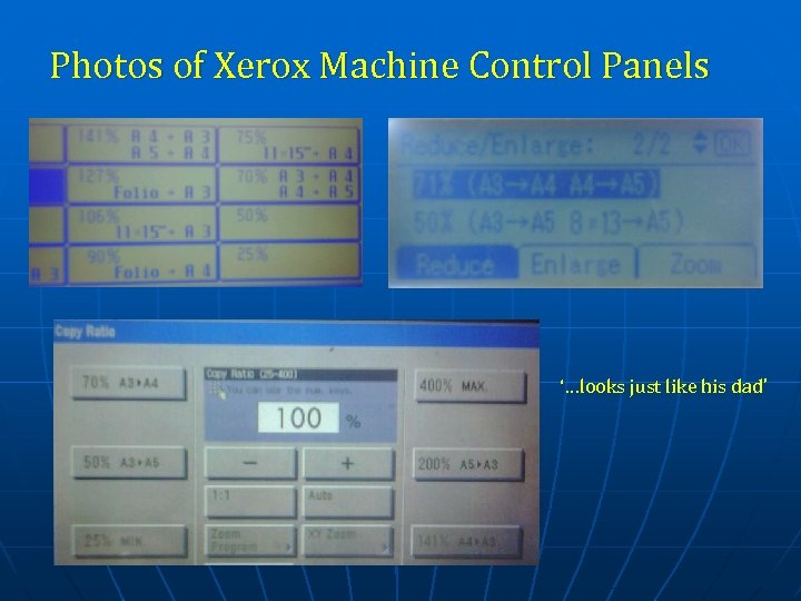 Photos of Xerox Machine Control Panels ‘…looks just like his dad’ 