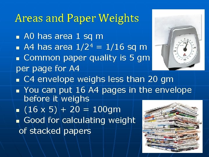 Areas and Paper Weights A 0 has area 1 sq m n A 4