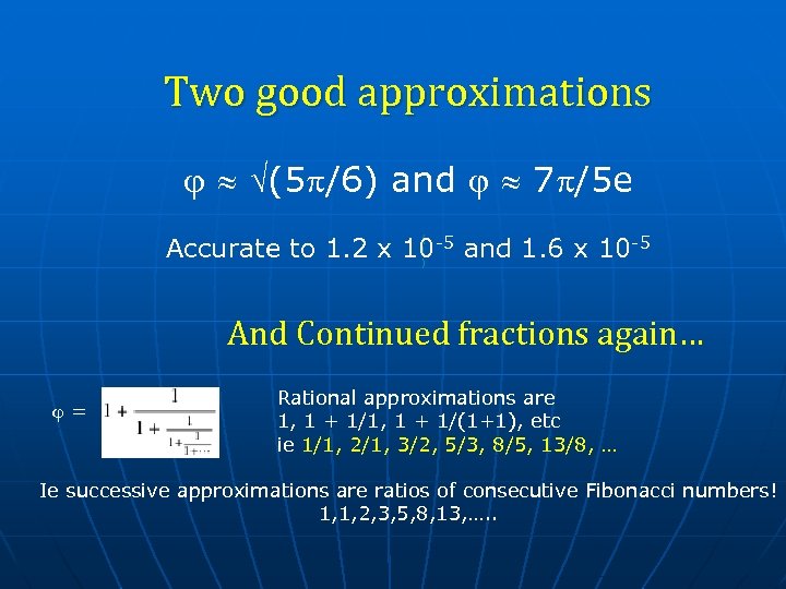 Two good approximations (5 /6) and 7 /5 e Accurate to 1. 2 x