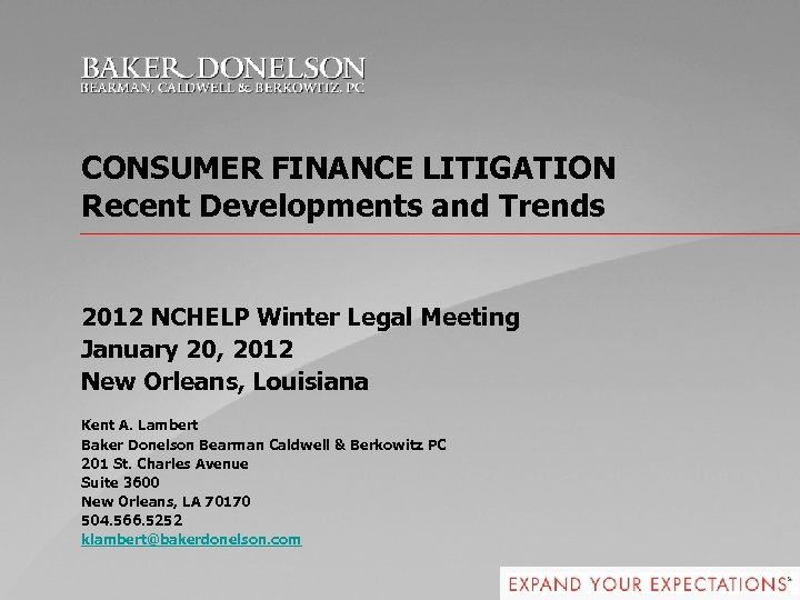 CONSUMER FINANCE LITIGATION Recent Developments and Trends 2012 NCHELP Winter Legal Meeting January 20,