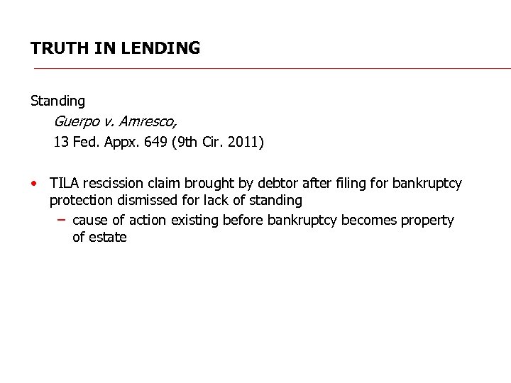 TRUTH IN LENDING Standing Guerpo v. Amresco, 13 Fed. Appx. 649 (9 th Cir.