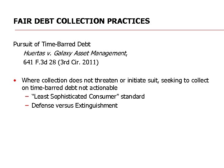 FAIR DEBT COLLECTION PRACTICES Pursuit of Time-Barred Debt Huertas v. Galaxy Asset Management, 641