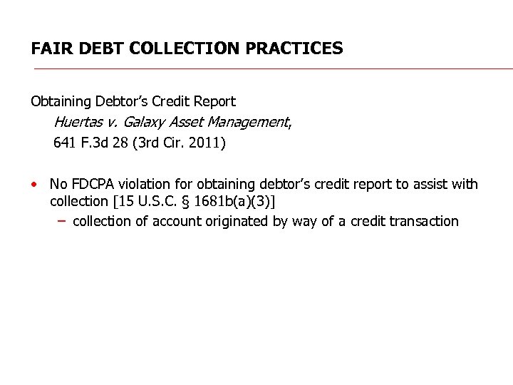 FAIR DEBT COLLECTION PRACTICES Obtaining Debtor’s Credit Report Huertas v. Galaxy Asset Management, 641