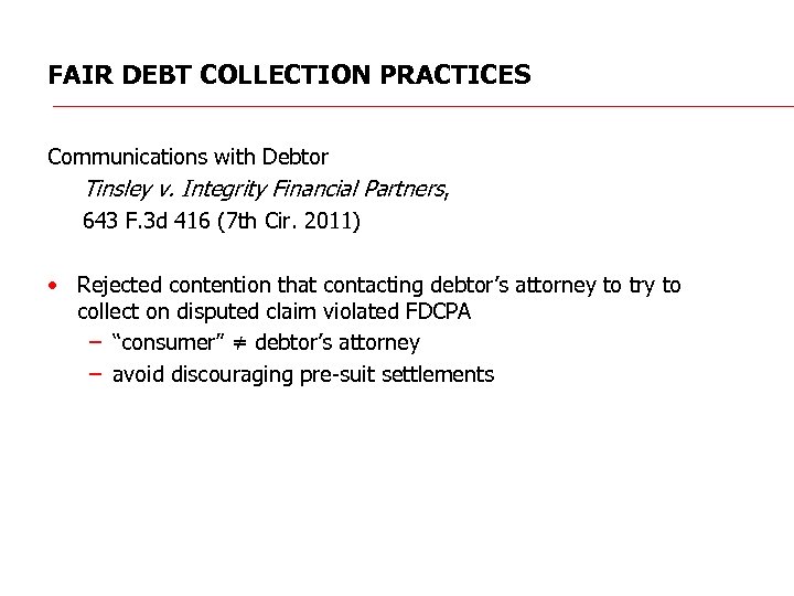 FAIR DEBT COLLECTION PRACTICES Communications with Debtor Tinsley v. Integrity Financial Partners, 643 F.