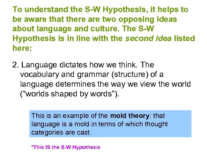 To understand the S-W Hypothesis, it helps to be aware that there are two