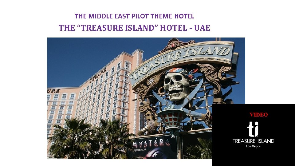 THE MIDDLE EAST PILOT THEME HOTEL THE “TREASURE ISLAND” HOTEL - UAE VIDEO 