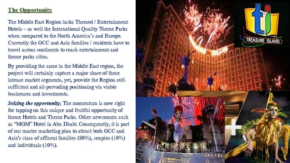 The Opportunity The Middle East Region lacks Themed / Entertainment Hotels – as well