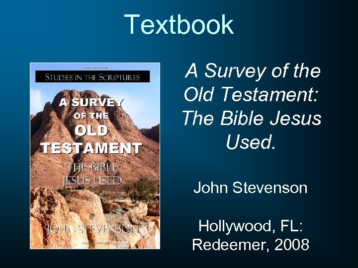 Textbook A Survey of the Old Testament: The Bible Jesus Used. John Stevenson Hollywood,