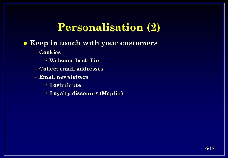 Personalisation (2) l Keep in touch with your customers – Cookies • Welcome back