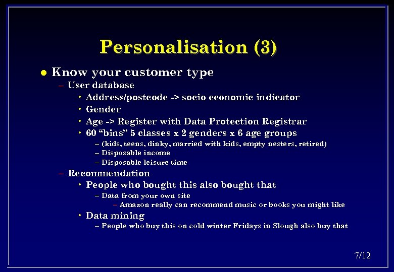 Personalisation (3) l Know your customer type – User database • Address/postcode -> socio