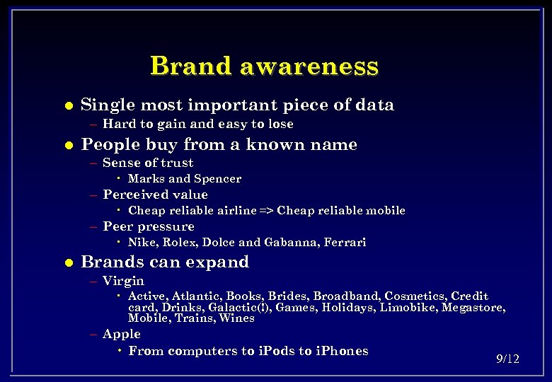 Brand awareness l Single most important piece of data – Hard to gain and