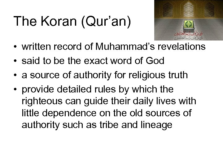 The Koran (Qur’an) • • written record of Muhammad’s revelations said to be the