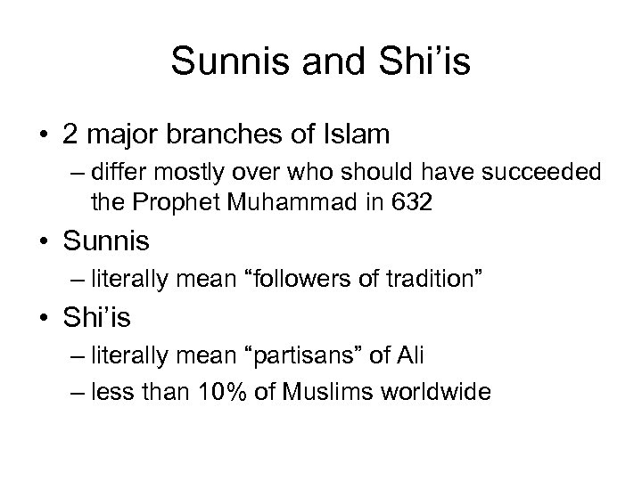 Sunnis and Shi’is • 2 major branches of Islam – differ mostly over who