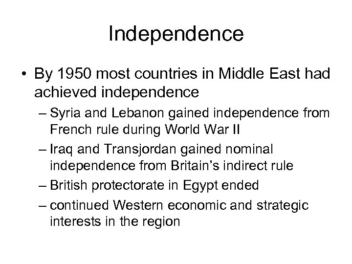 Independence • By 1950 most countries in Middle East had achieved independence – Syria