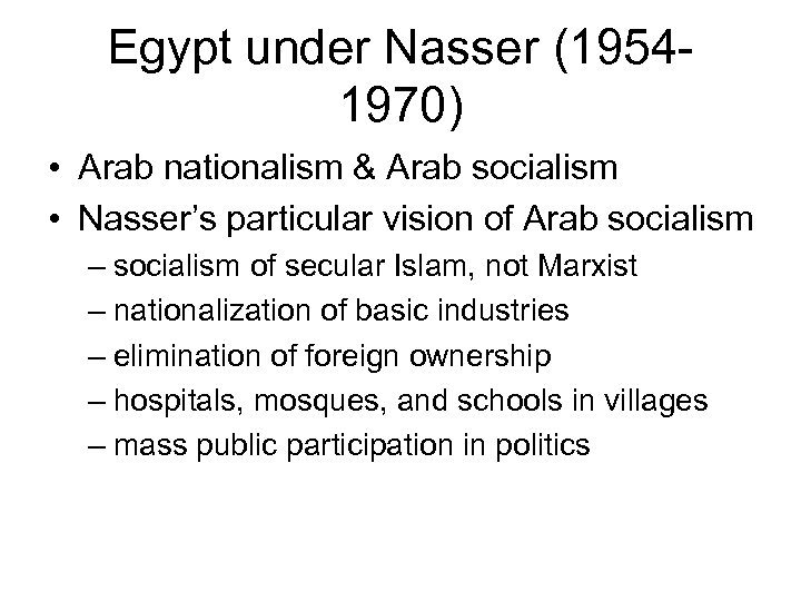 Egypt under Nasser (19541970) • Arab nationalism & Arab socialism • Nasser’s particular vision