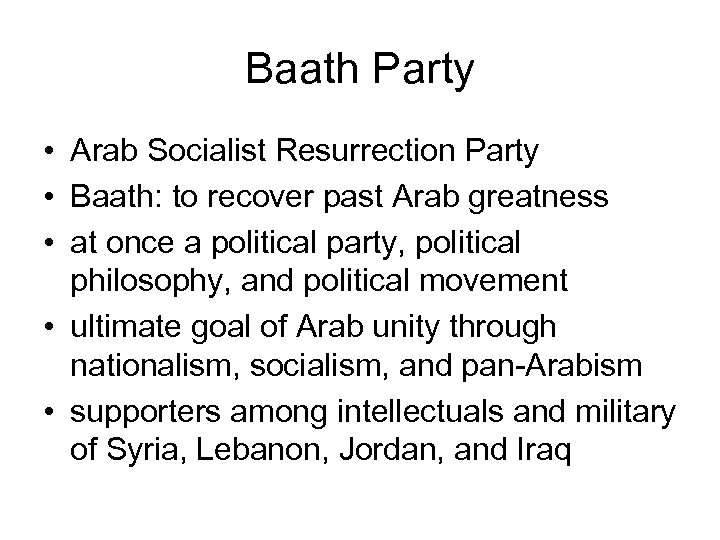 Baath Party • Arab Socialist Resurrection Party • Baath: to recover past Arab greatness