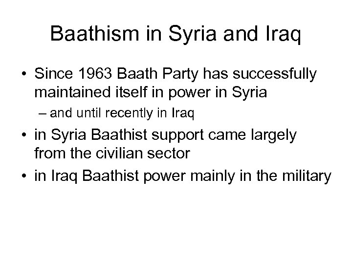Baathism in Syria and Iraq • Since 1963 Baath Party has successfully maintained itself