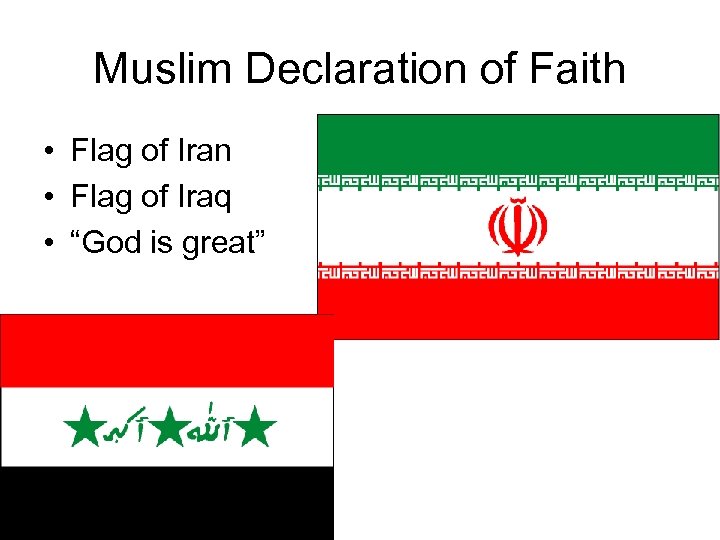 Muslim Declaration of Faith • Flag of Iran • Flag of Iraq • “God