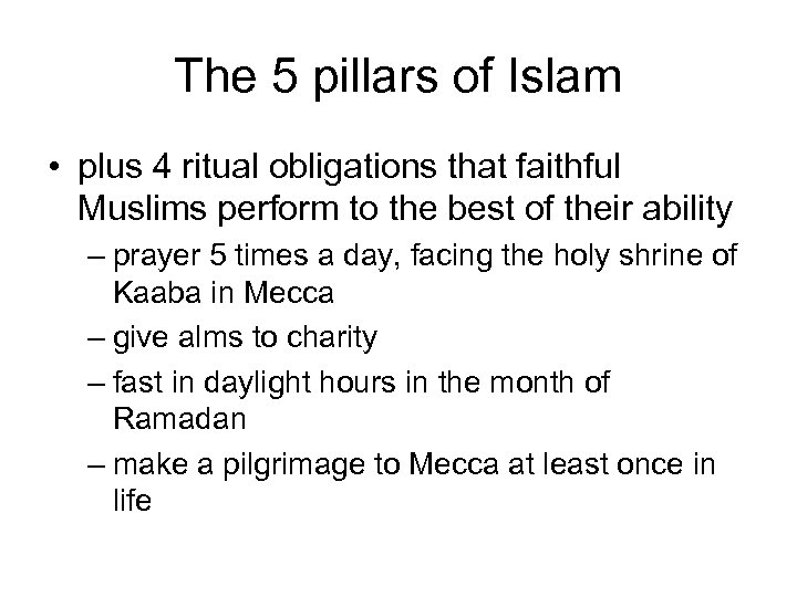 The 5 pillars of Islam • plus 4 ritual obligations that faithful Muslims perform