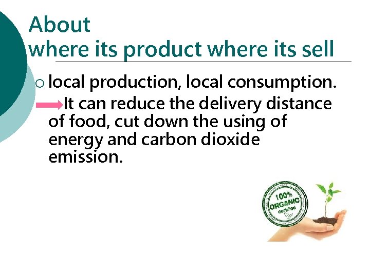 About where its product where its sell ¡ local production, local consumption. It can