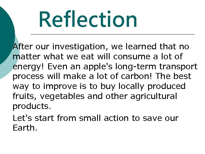 Reflection After our investigation, we learned that no matter what we eat will consume