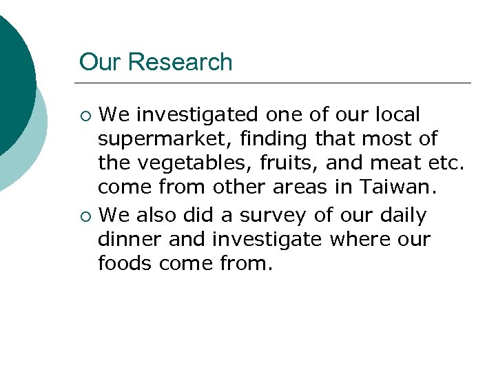 Our Research We investigated one of our local supermarket, finding that most of the