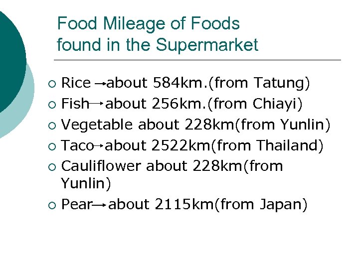 Food Mileage of Foods found in the Supermarket Rice about 584 km. (from Tatung)