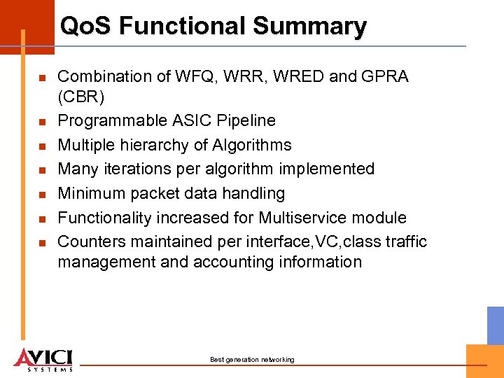 Qo. S Functional Summary n n n n Combination of WFQ, WRR, WRED and