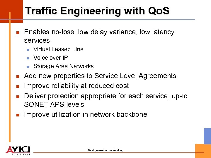 Traffic Engineering with Qo. S n Enables no-loss, low delay variance, low latency services