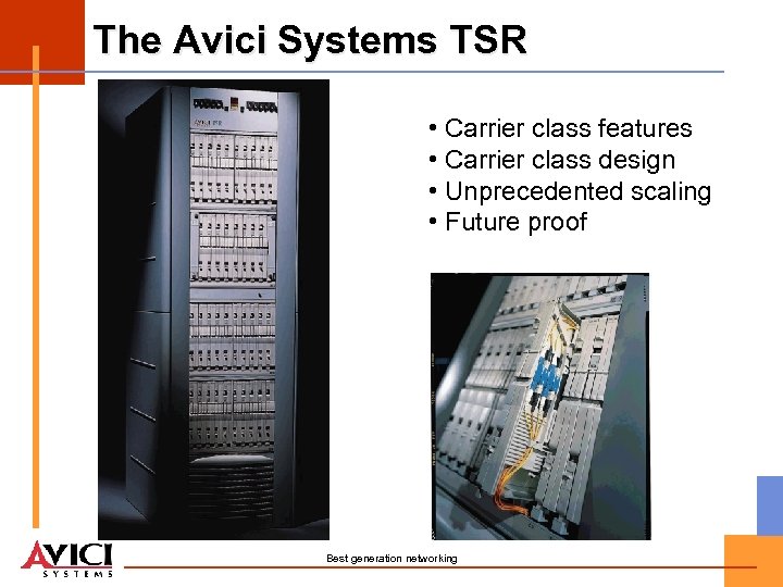 The Avici Systems TSR • Carrier class features • Carrier class design • Unprecedented