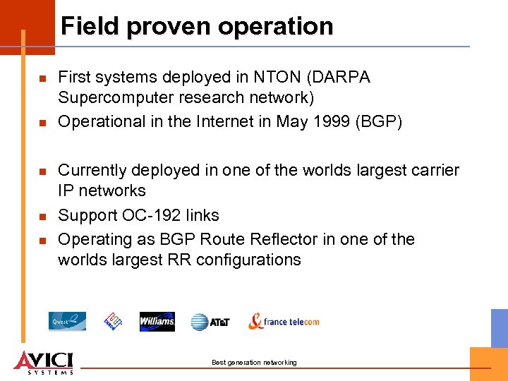 Field proven operation n n First systems deployed in NTON (DARPA Supercomputer research network)