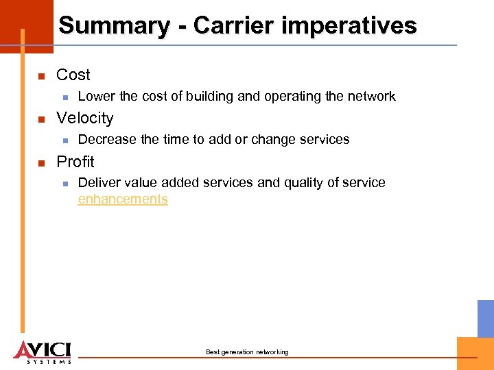 Summary - Carrier imperatives n Cost n n Velocity n n Lower the cost