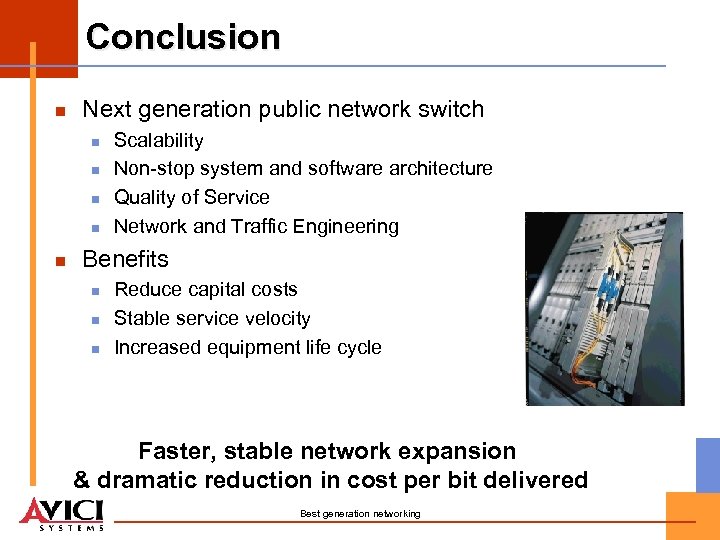 Conclusion n Next generation public network switch n n n Scalability Non-stop system and