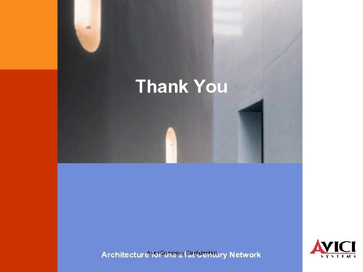 Thank You Avici Company Confidential Architecture for the 21 st Century Network 