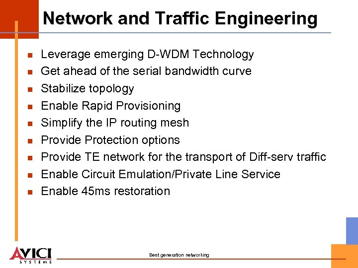 Network and Traffic Engineering n n n n n Leverage emerging D-WDM Technology Get