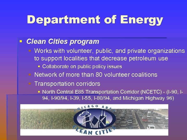 Department of Energy § Clean Cities program § Works with volunteer, public, and private