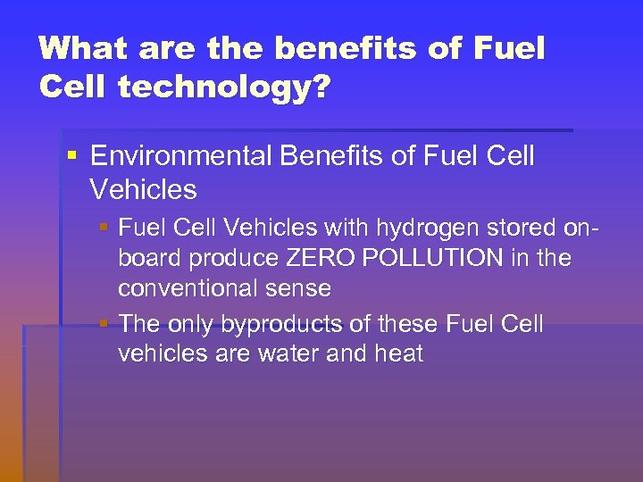 What are the benefits of Fuel Cell technology? § Environmental Benefits of Fuel Cell