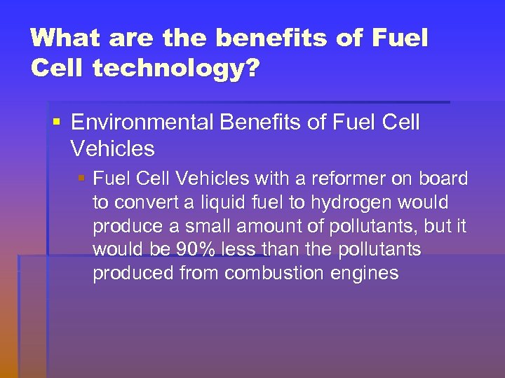 What are the benefits of Fuel Cell technology? § Environmental Benefits of Fuel Cell