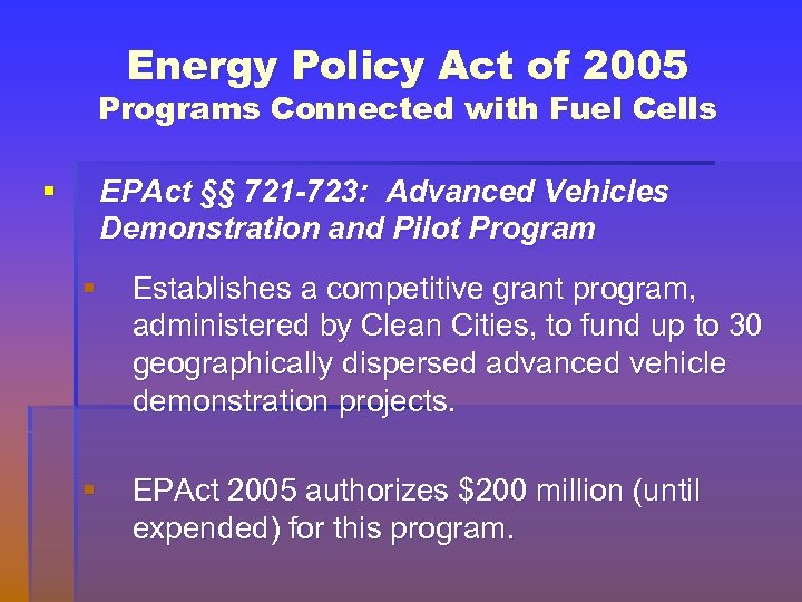 Energy Policy Act of 2005 Programs Connected with Fuel Cells § EPAct §§ 721