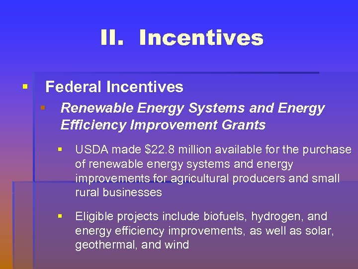 II. Incentives § Federal Incentives § Renewable Energy Systems and Energy Efficiency Improvement Grants