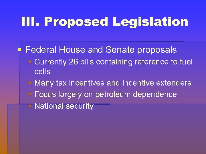 III. Proposed Legislation § Federal House and Senate proposals § Currently 26 bills containing
