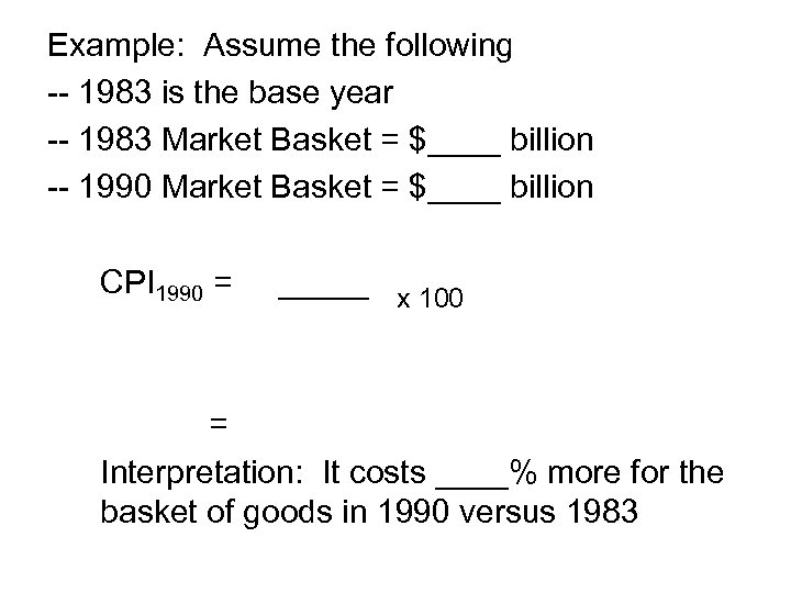 Example: Assume the following -- 1983 is the base year -- 1983 Market Basket