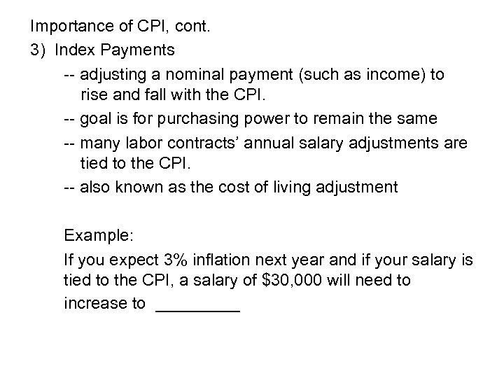 Importance of CPI, cont. 3) Index Payments -- adjusting a nominal payment (such as