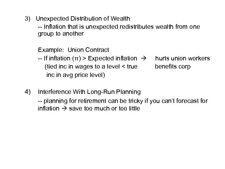 3) Unexpected Distribution of Wealth -- Inflation that is unexpected redistributes wealth from one