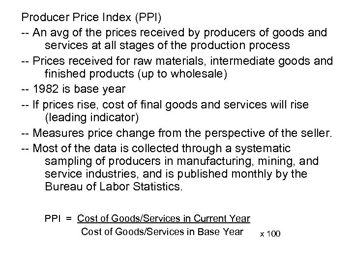 Producer Price Index (PPI) -- An avg of the prices received by producers of