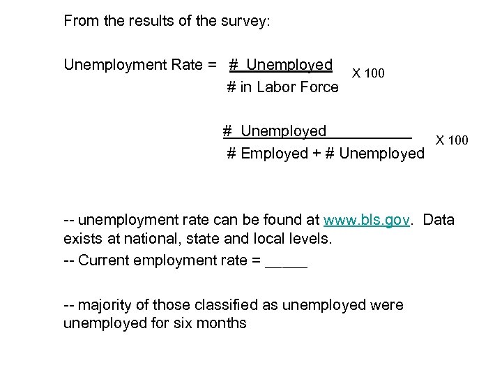 From the results of the survey: Unemployment Rate = # Unemployed X 100 #