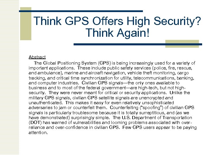 Think GPS Offers High Security? Think Again! Abstract The Global Positioning System (GPS) is