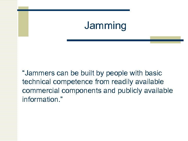 Jamming “Jammers can be built by people with basic technical competence from readily available